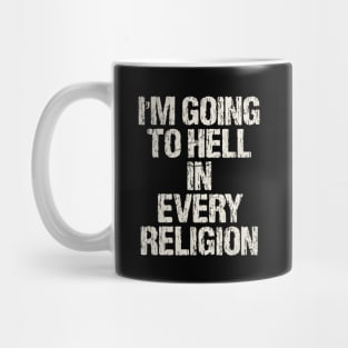 I'm-Going-To-Hell-In-Every-Religion Mug